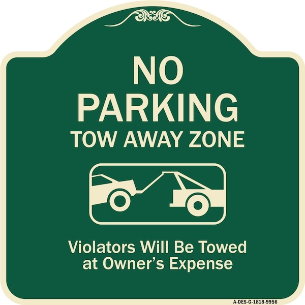 Designer Series-No Parking Tow Away Zone Violators Will Be Towed Vehicle Ow, 18" x 18", G-1818-9956